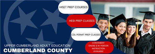 Upper Cumberland Adult Education Cumberland County HiSet Prep Courses... H-E-S-I Prep Classes... CDL Permit Prep Classes... C